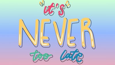 10 Things It's Never Too Late For