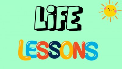 Eight Lessons Life Is Sure to Teach You