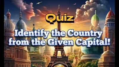 Can You Identify the Country from Its Capital? Take the Ultimate Geography VIDEO QUIZ!