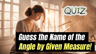 Can You Guess the Name of the Angle by Its Measure? Take the Geometry VIDEO QUIZ Now!