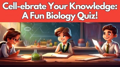 Cell-ebrate Your Cellular Knowledge! (VIDEO QUIZ)